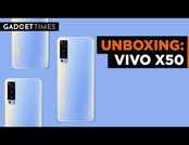 Unboxing: Vivo X50 | Gadget Times