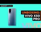 Vivo X 50 Pro 5G Unboxing | Gadget Times 